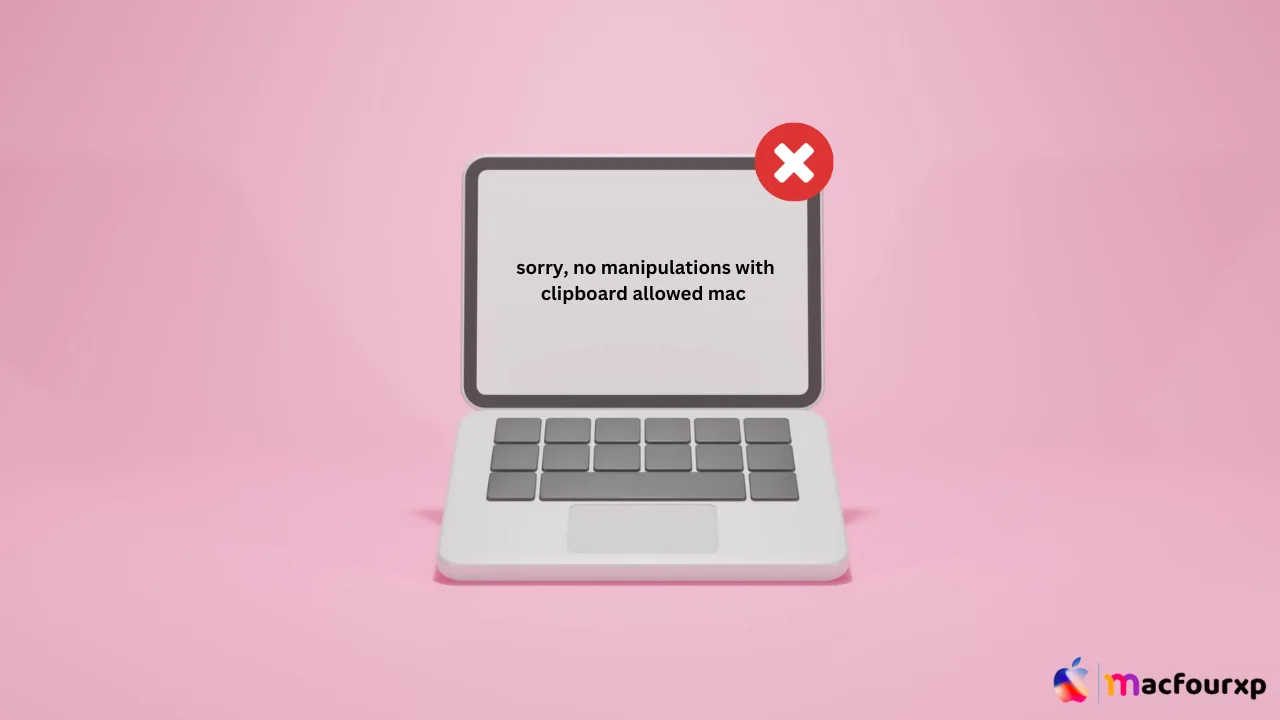 No Manipulations With Clipboard Allowed on Mac? Fix 2026